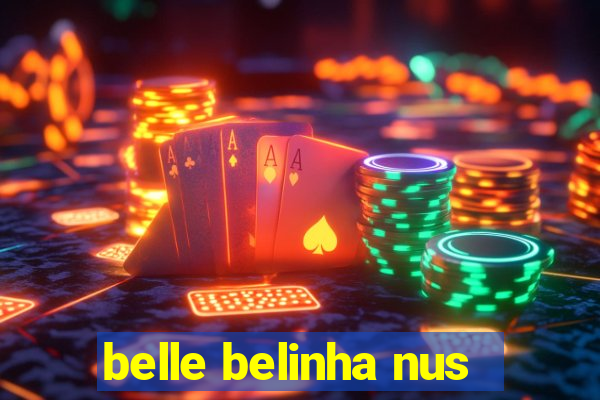 belle belinha nus